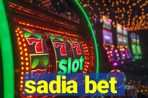 sadia bet